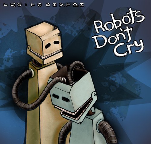 Robots Don't Cry
